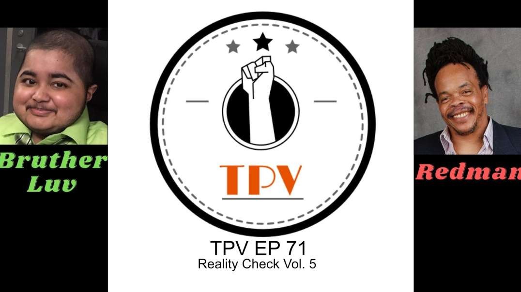 TPV EP 71 - Reality Check Vol. 5  [Hollywood, Climate Change, Euthanasia, Recession, Elohim]
