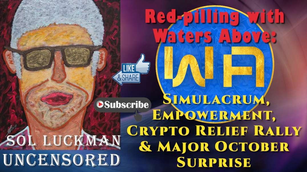 💊 Red-pilling w/Waters Above: Simulacrum, Empowerment, Crypto Relief Rally & Major October Surprise