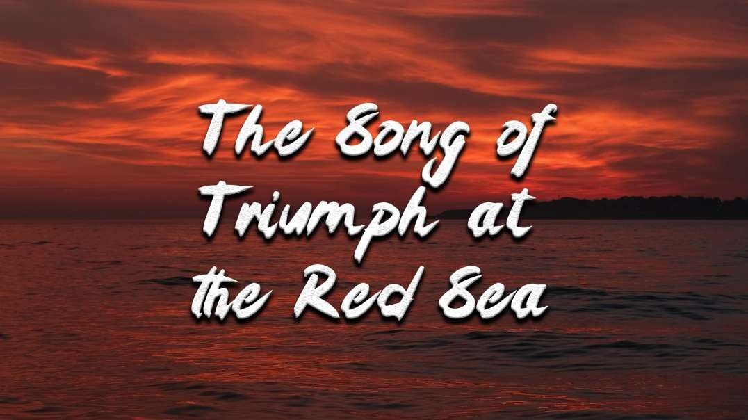 The Song of Triumph at the Red Sea | Pastor Anderson Preaching