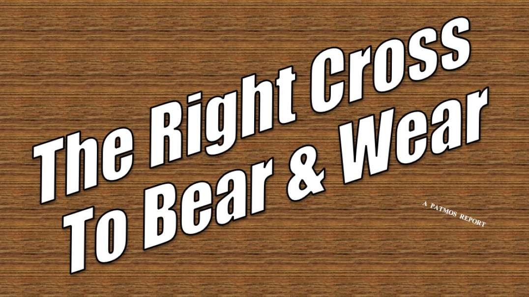 THE RIGHT CROSS TO BEAR AND WEAR