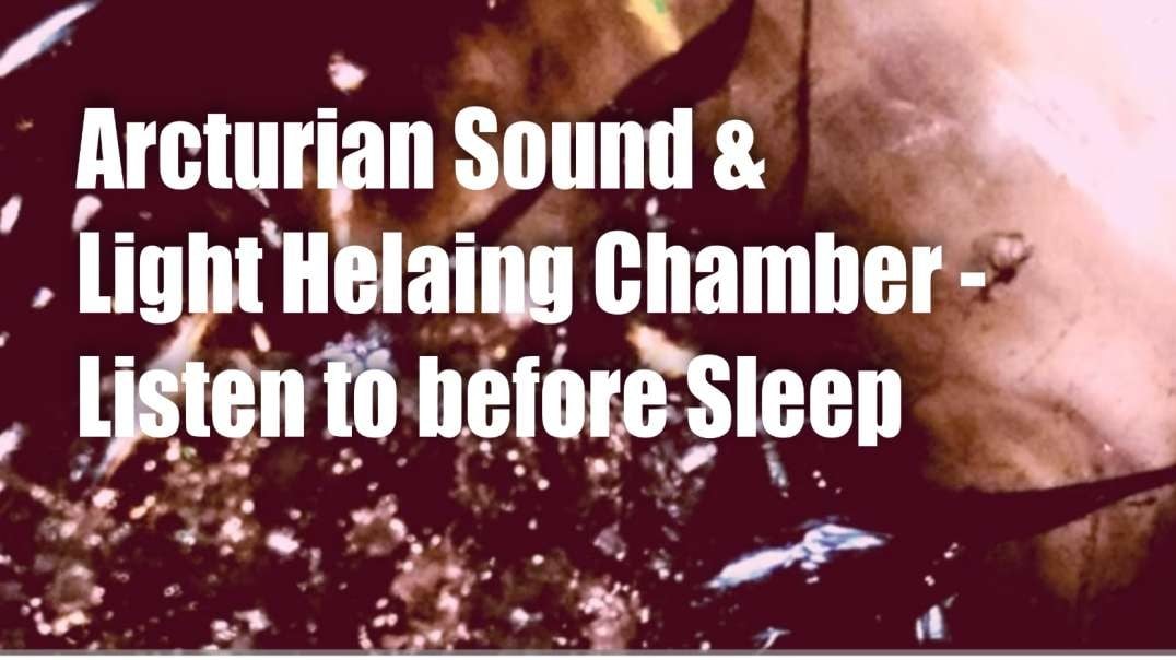 Arcturian Sound & Light Healing Chamber – Listen to before Sleep