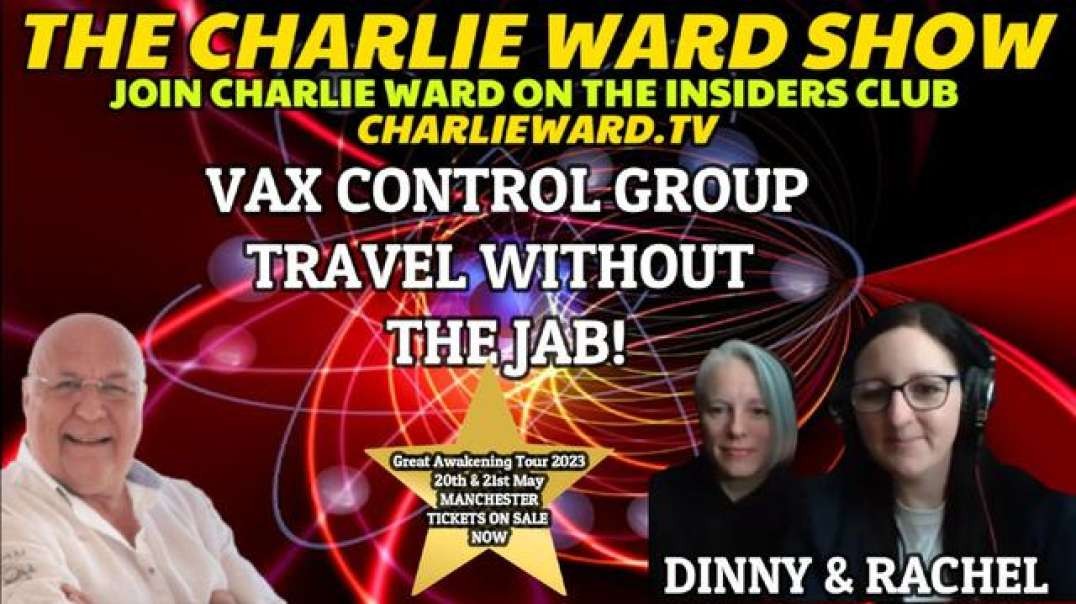 THE VAX CONTROL GROUP, TRAVEL WITHOUT THE JAB! WITH DINNY, RACHEL AND CHARLIE WARD