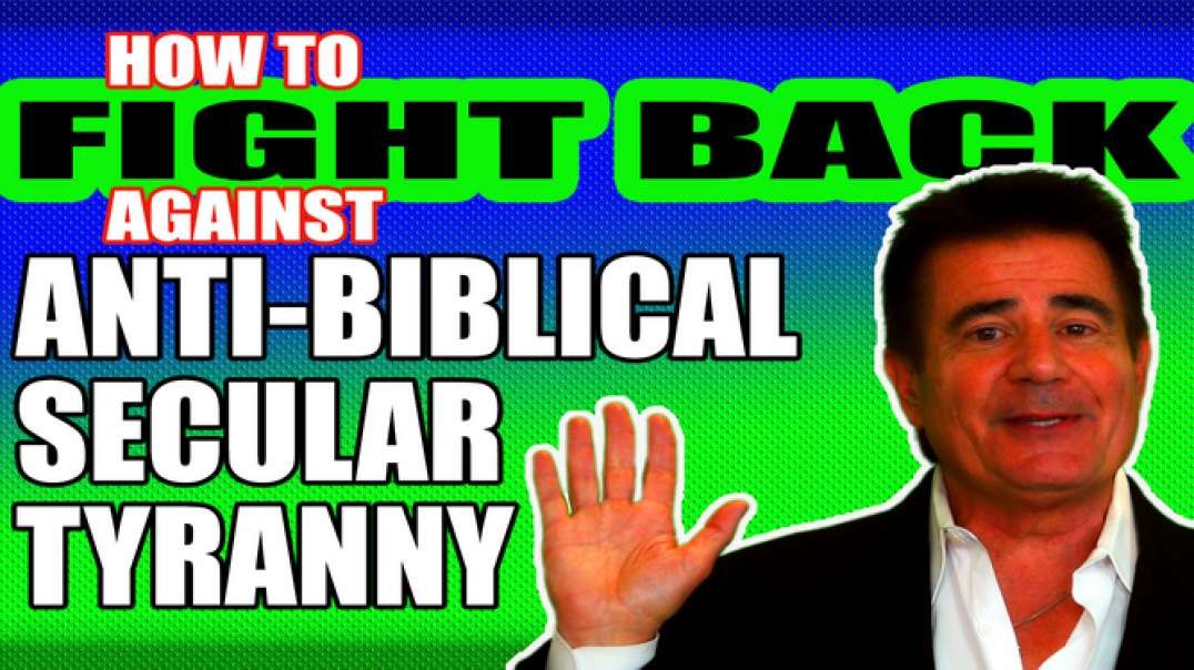 How To Fight Back Against Anti-Biblical, Secular Tyranny - You Are Not An Extremist, They Are!