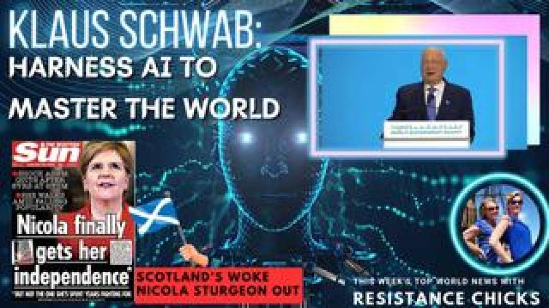Schwab: Harness AI to Master the World; Scotland's Woke Sturgeon Out; World News 2/19/23