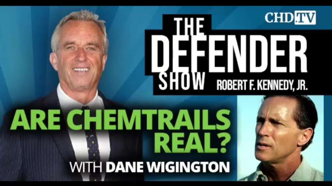 Dane Wigington and RFK, Jr. - Are Chemtrails Real? - The Defender Show