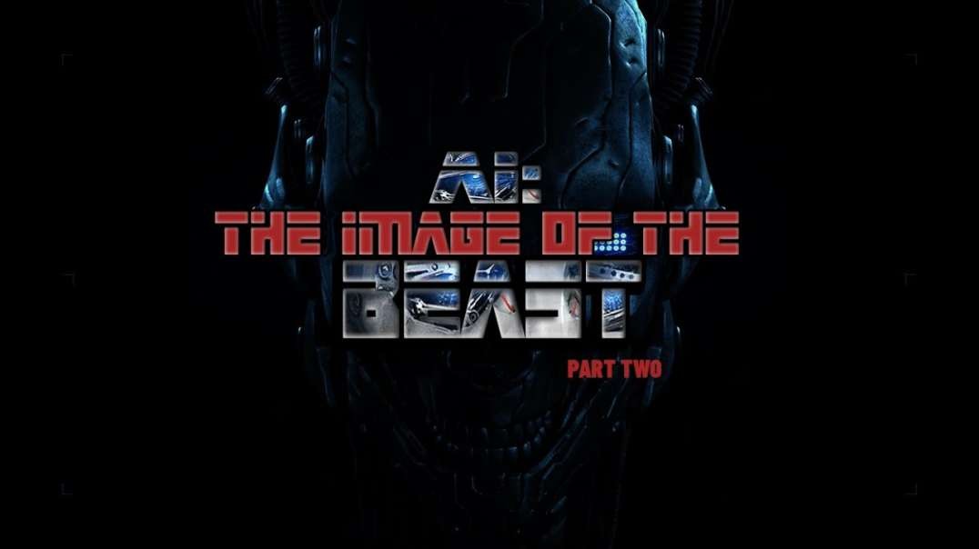 IT IS FINISHED Presents: AI: The Image Of The Beast (Part Two)