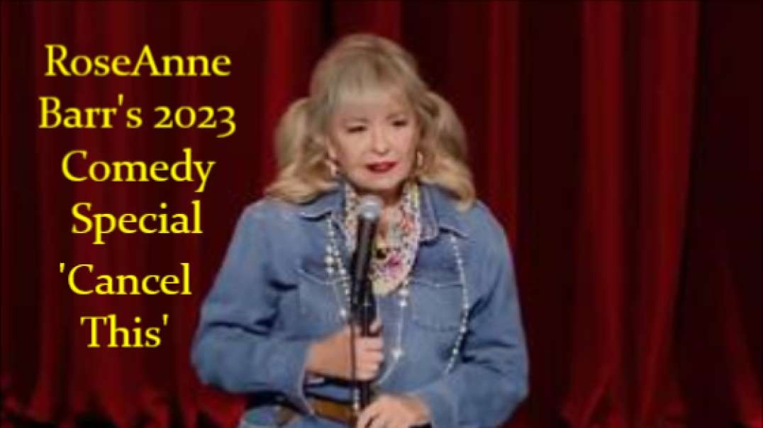 Roseanne Barr 'Cancel This' 2023 Stand Up Comedy Special #neverforget