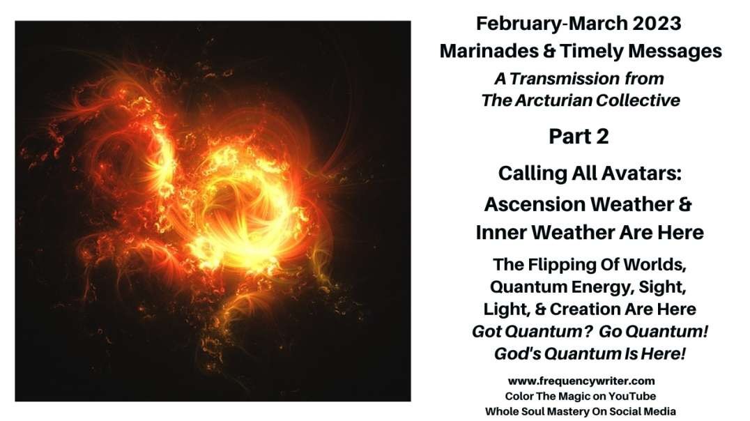 March 2023 Marinades: Calling All Avatars, Ascension Storms, Inner Weather, & God's Quantum Is Here!