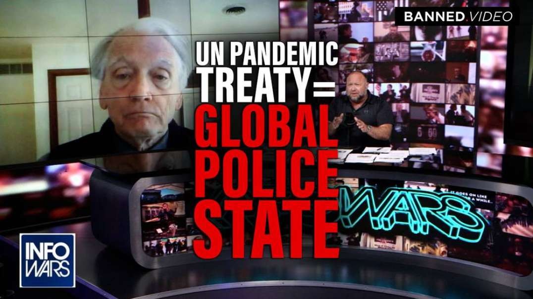 Insider- The UN Pandemic Treaty Establishes a Global Police State