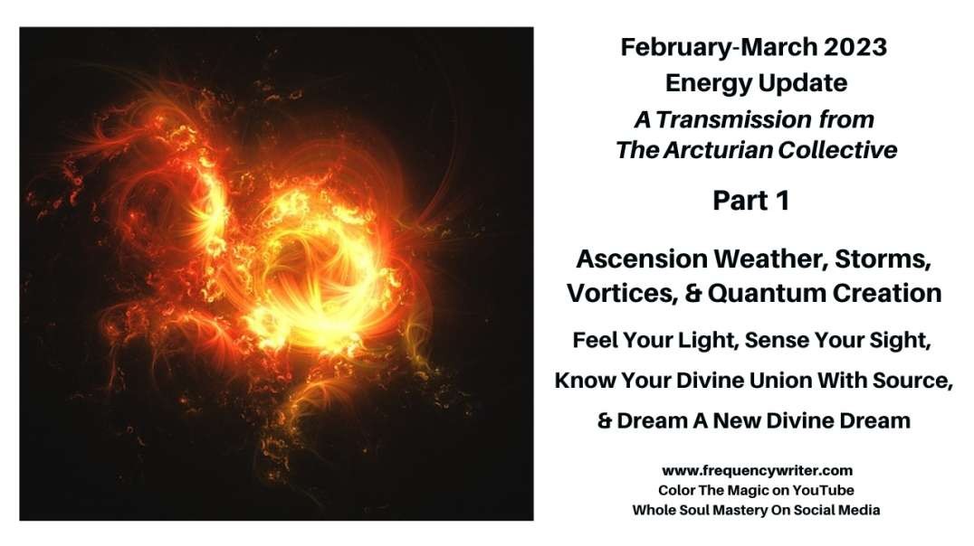 February March 2023 Energy Update: Ascension Weather, Storms, Vortexes, Awakening & Quantum Creation