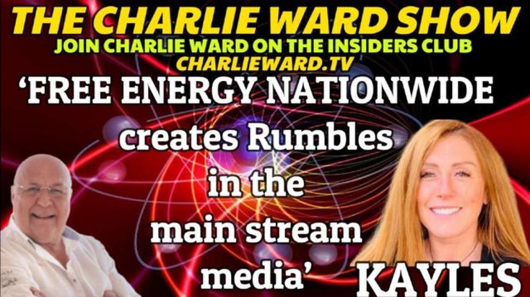 ‘FREE ENERGY NATIONWIDE CREATES RUMBLES IN THE MAIN STREAM MEDIA' WITH KAYLES & CHARLIE WARD