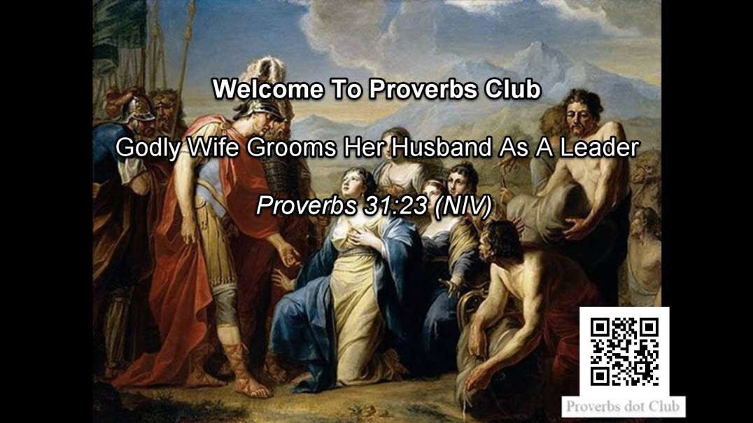 Godly Wife Grooms Her Husband As A Leader - Proverbs 31:23