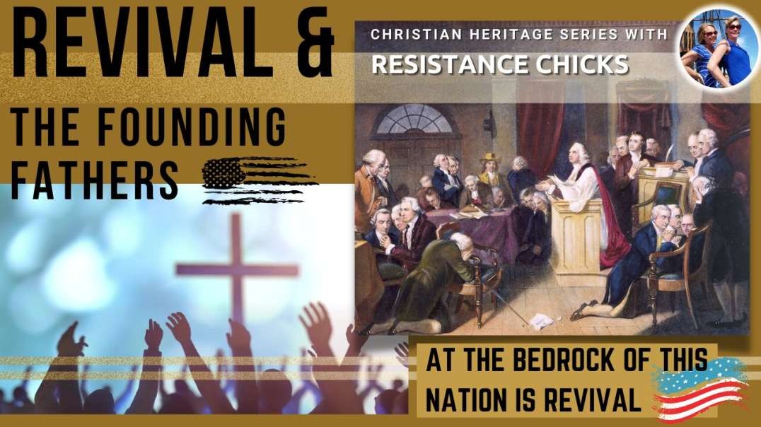 REVIVAL & The Founding Fathers: At the Bedrock of This Nation Is Revival! 2/14/23