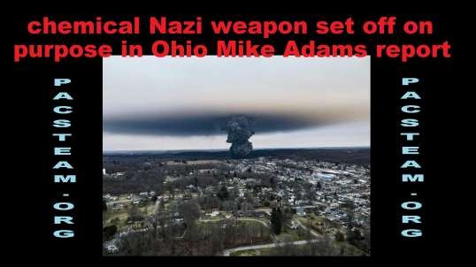 chemical Nazi weapon set off on purpose in Ohio Mike Adams report