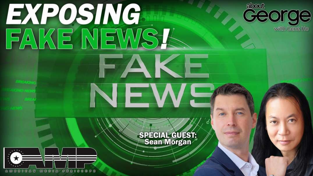Exposing Fake News! | About GEORGE With Gene Ho