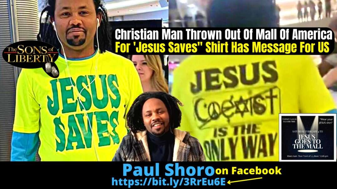 Christian Man Thrown Out Of Mall Of America For 'Jesus Saves" Shirt Has Message For US - Paul Shoro