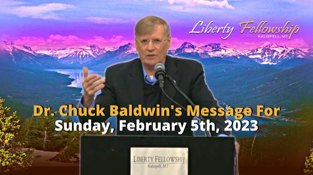 Sunday's Message - by Dr. Chuck Baldwin on Sunday, February 5th, 2023