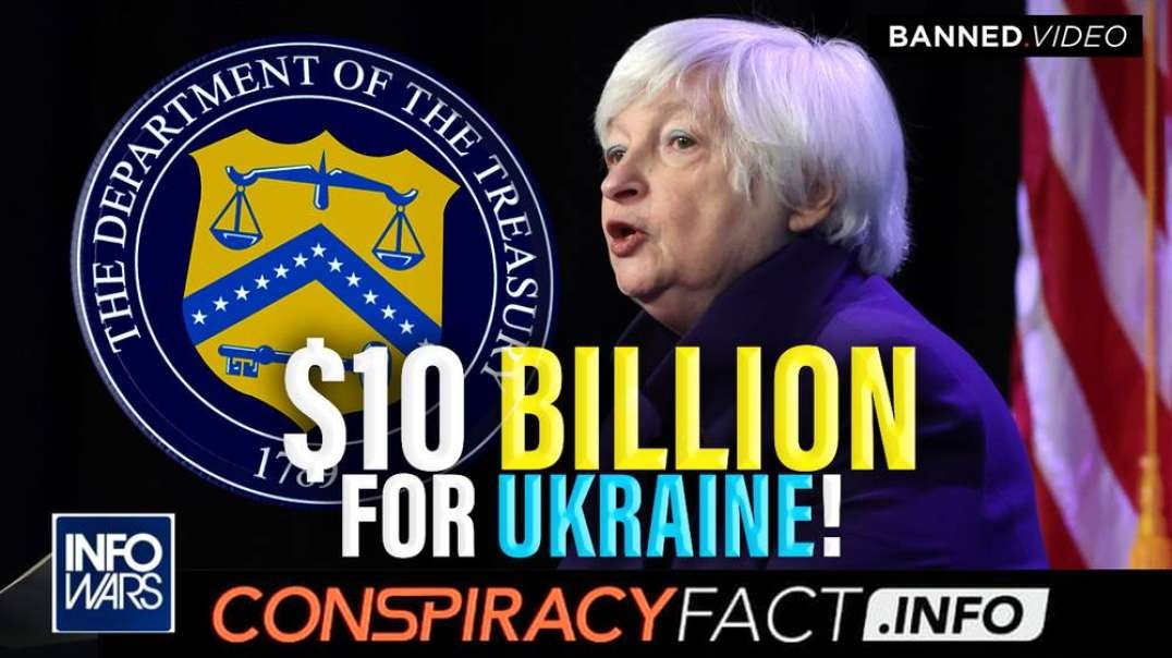 Janet Yellen Announces Another $10 Billion For Ukraine!