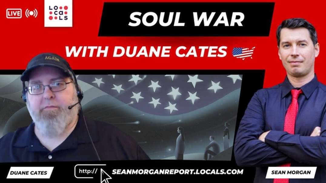 The Sean Morgan Report- The Soul War with Duane Cates Ep 1