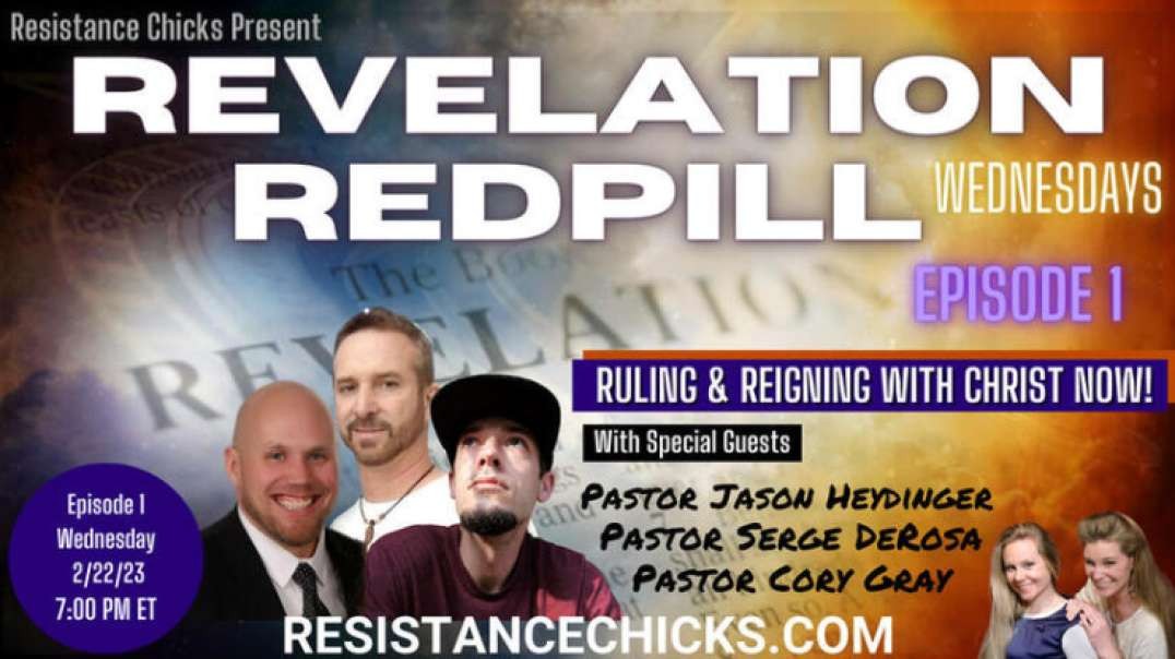 REVELATION RED PILL Wednesdays- Ruling & Reigning with Christ Now!