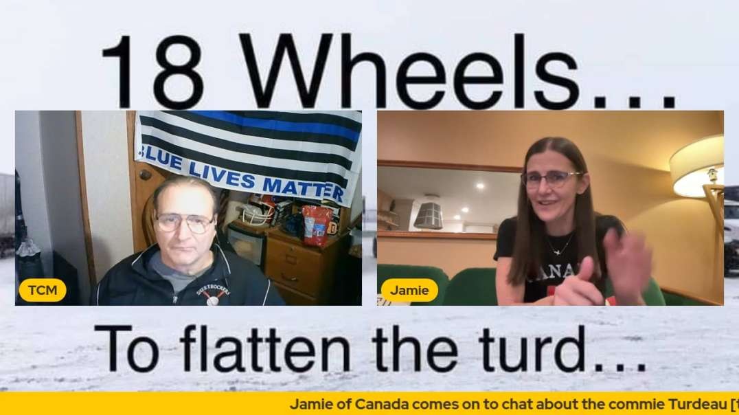 Jamie of Canada comes on to chat about the commie Turdeau [turd] and all that is happening there