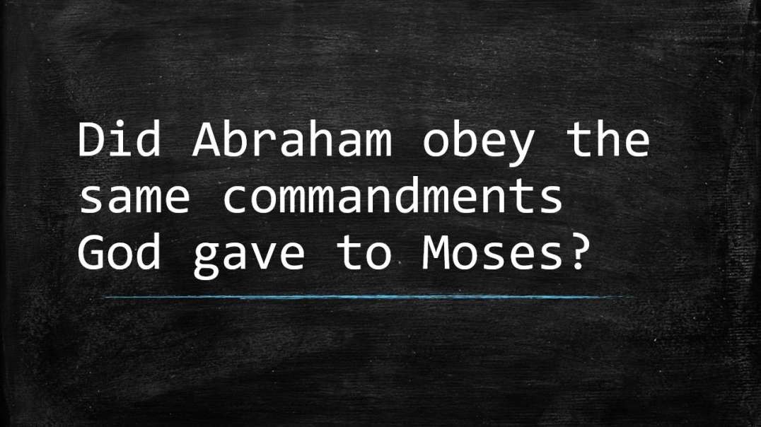 Did Abraham Keep the Same 10 Commandments Given at Mt. Sinai?