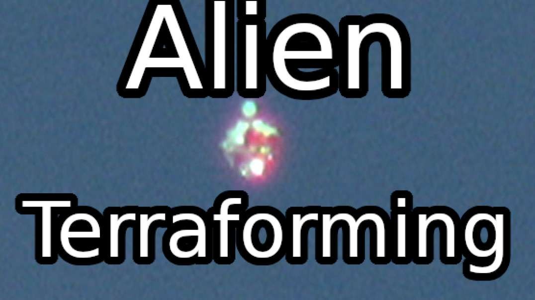 Alien Terraforming & Aerosol Spraying