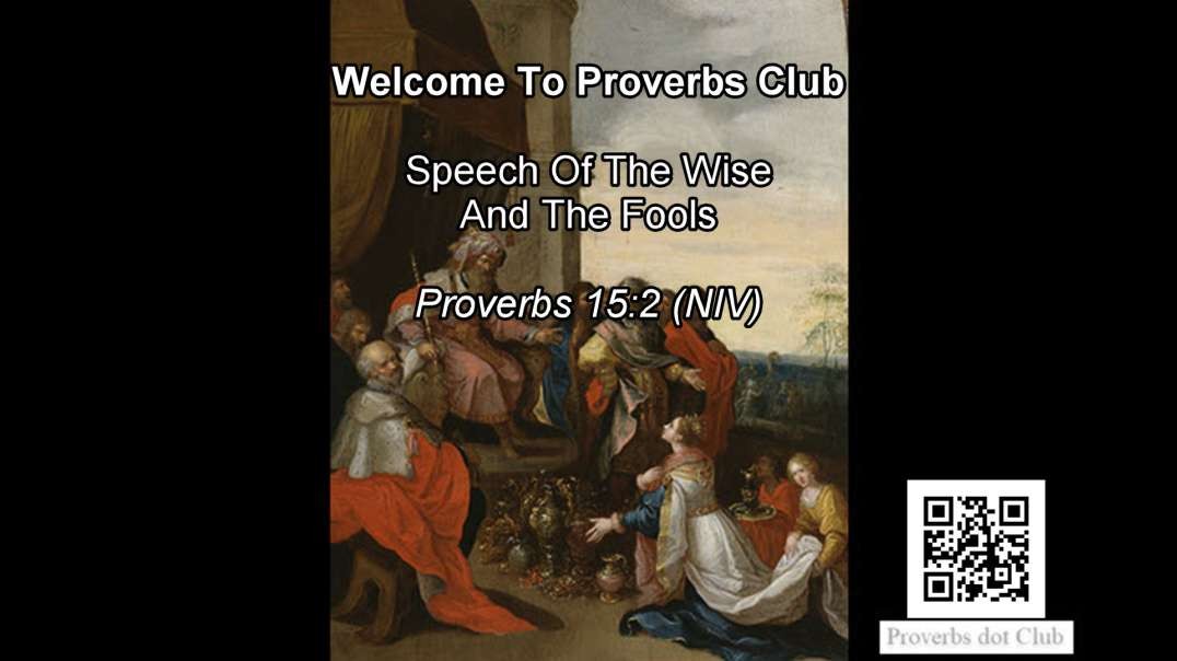 Speech Of The Wise And The Fools - PSpeech Of The Wise And The Fools - Proverbs 15:2roverbs 15v2.mp4