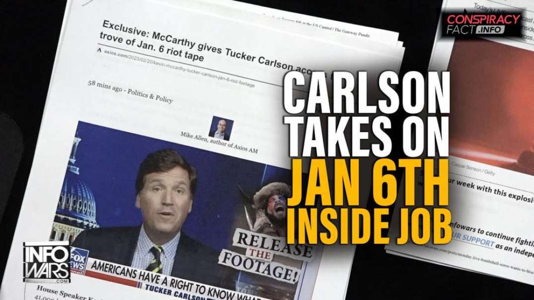 Tucker Carlson Takes On Jan 6th Inside Job as McCarthy Turns Over Footage