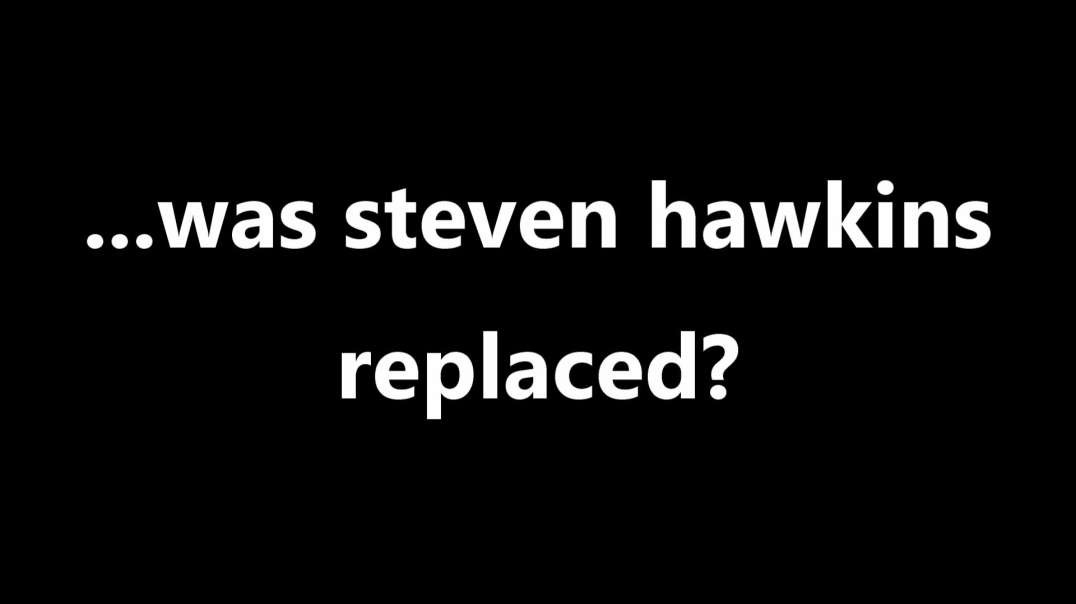 ...was steven Hawkins replaced?