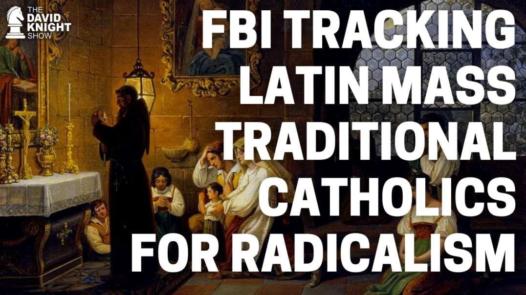FBI Targets "Radical Traditional" Catholics