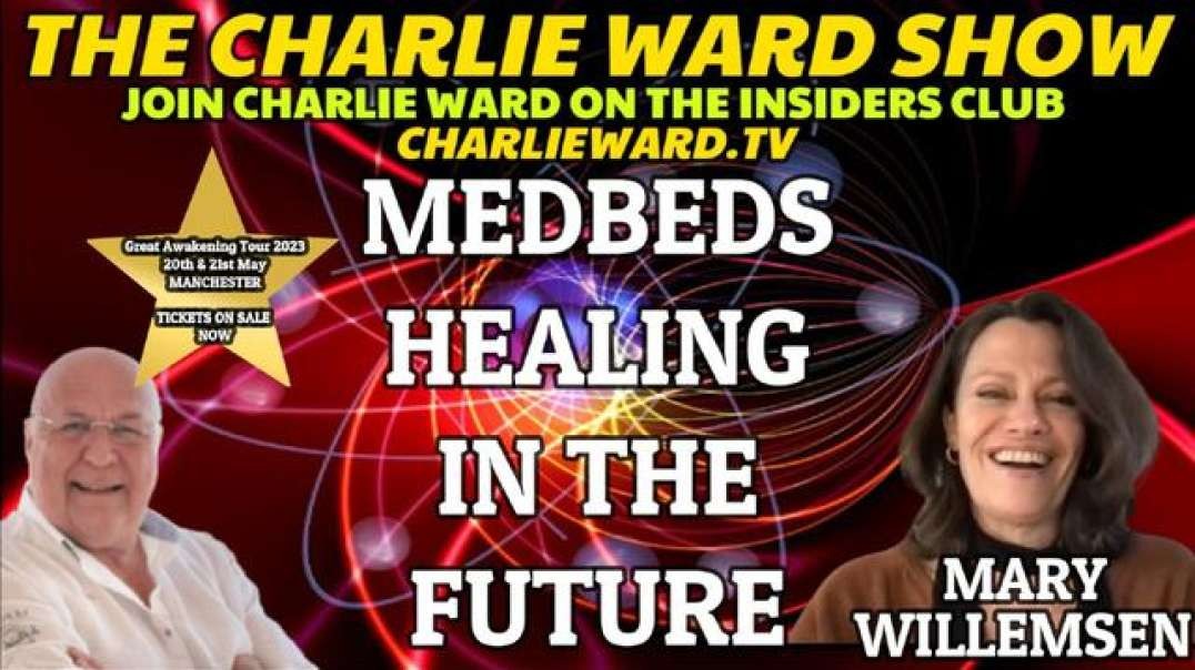MEDBEDS, HEALING IN THE FUTURE WITH MARY WILLEMSEN & CHARLIE WARD
