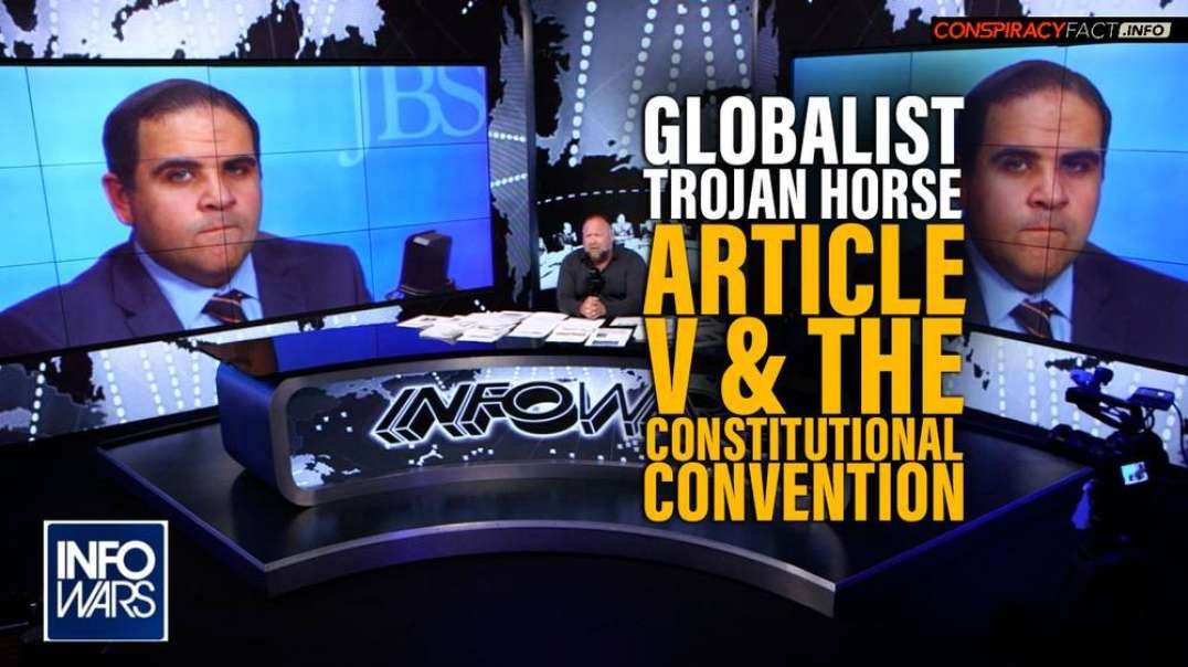Globalist Trojan Horse To End American Freedom- Article V. and The Constitutional Convention
