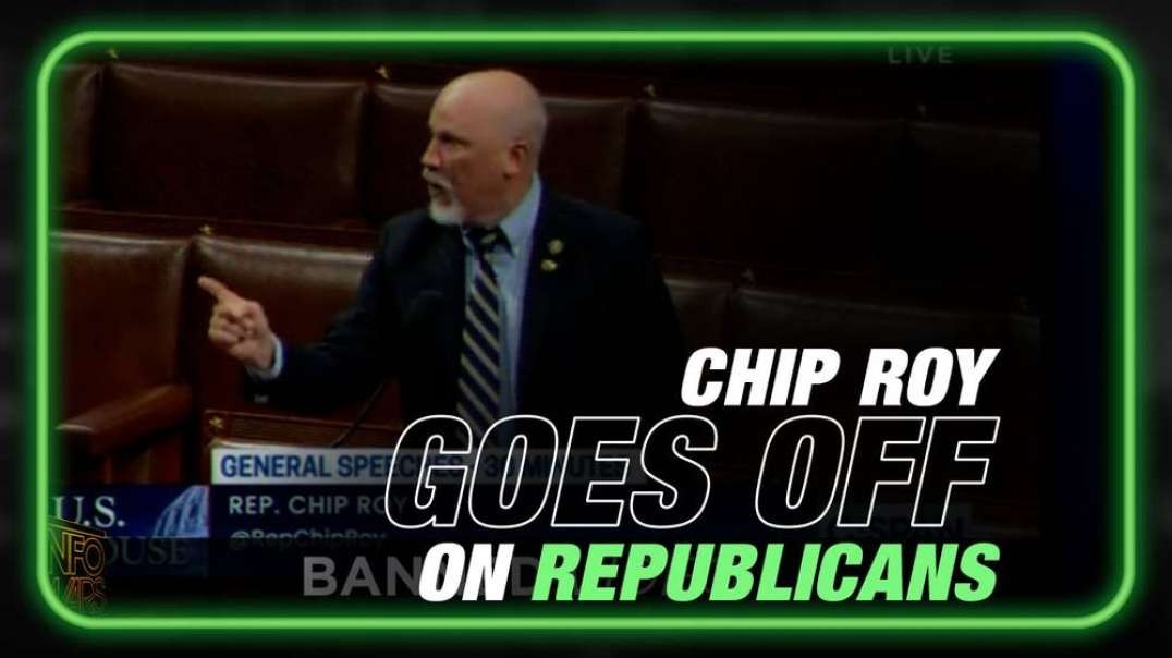 Chip Roy GOES OFF On Lack Of Action From His Fellow Republicans In Congress