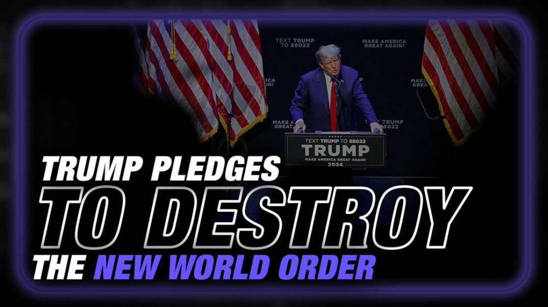 VIDEO- Trump Pledges To Destroy The New World Order