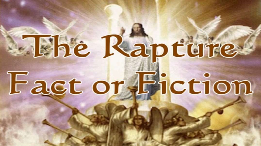 Rapture Fact or Fiction Dr. Ronald G. Fanter