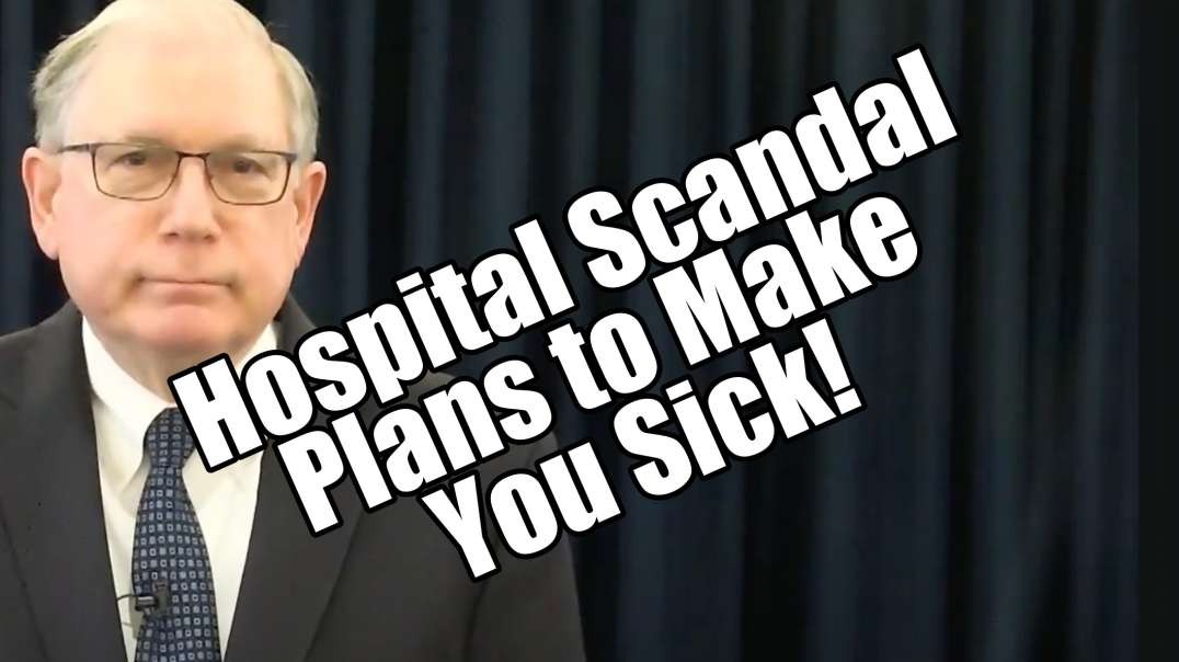 Hospital Scandal. Big Pharma Plans to Make You Sick! B2T Show Mar 1, 2023.mp4