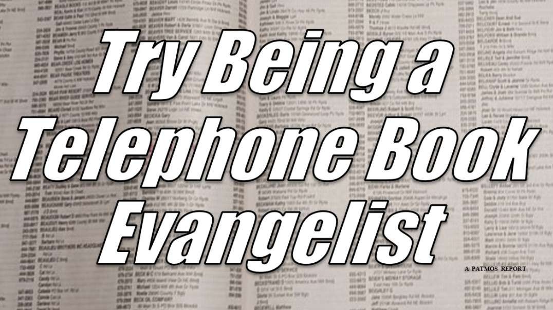TRY BEING A TELEPHONE BOOK EVANGELIST