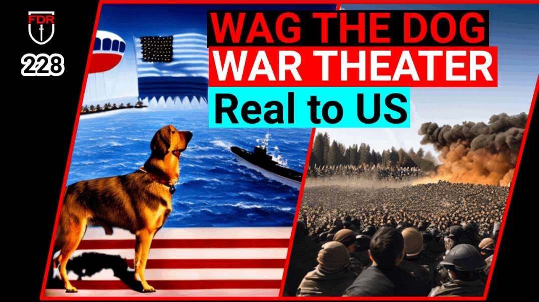 WW3 Wag the Dog - But Death will be real