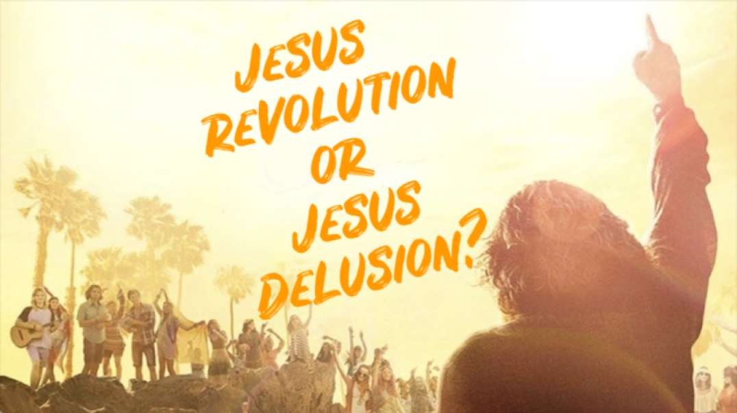 JESUS REVOLUTION OR JESUS DELUSION?