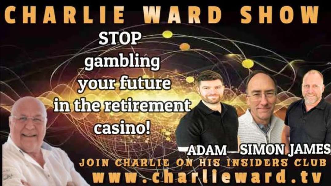 . STOP GAMBLING YOUR FUTURE IN THE RETIREMENT CASINO! WITH ADAM,JAMES,SIMON PARKES & CHARLIE WARD