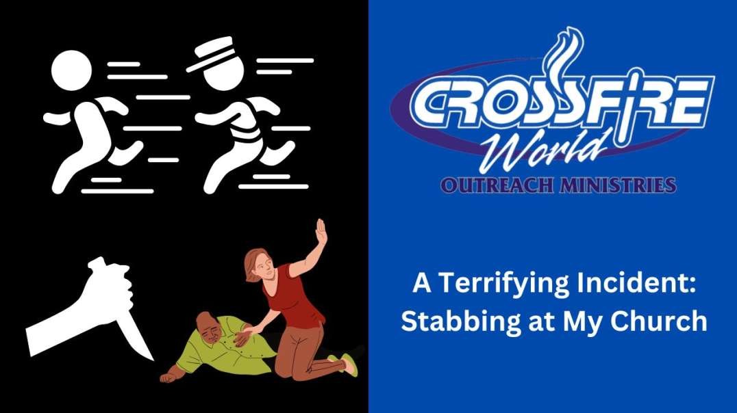 A Terrifying Incident: Stabbing at My Church