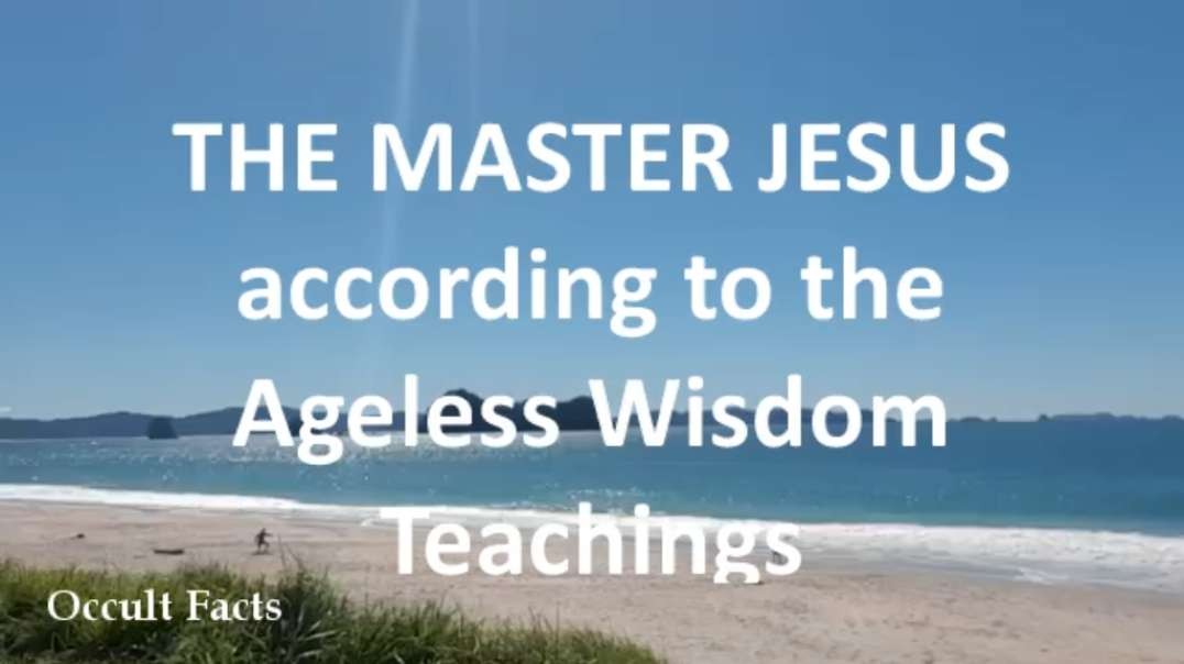 THE MASTER JESUS according to the Ageless Wisdom Teachings.mp4