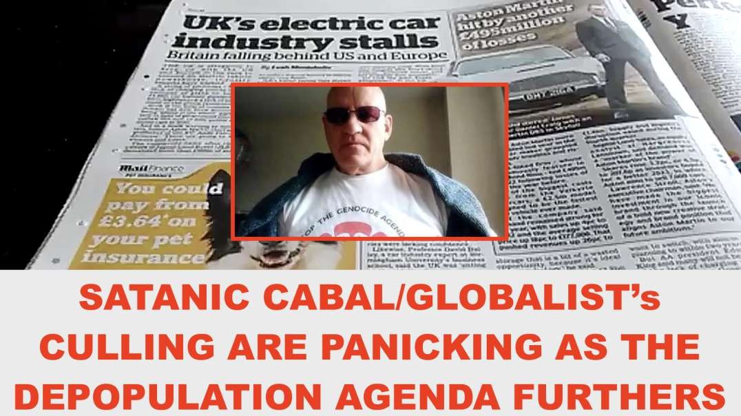 MARK STEELE - SATANIC CABAL/GLOBALIST’s CULLING ARE PANICKING AS THE DEPOPULATION AGENDA FURTHERS