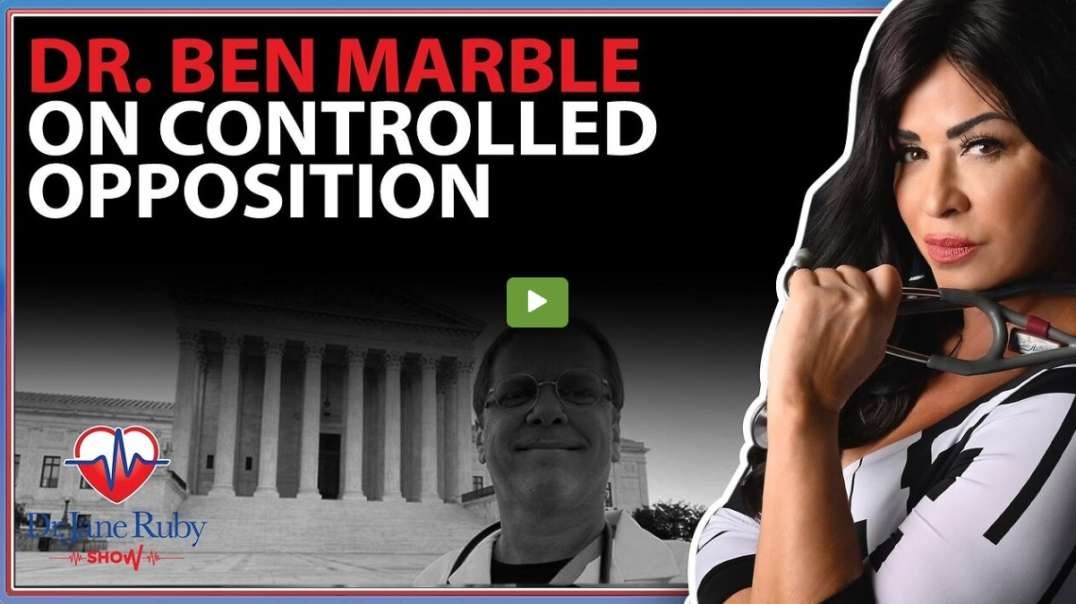 Dr. Ben Marble on Controlled Opposition in the Medical Freedom Movement, Patient Rights & Online Medical Care Options – 12-16-22