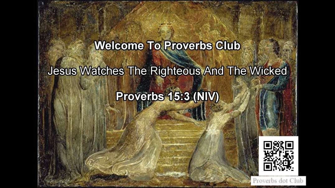 Jesus Watches The Righteous And The Wicked - Proverbs 15:3