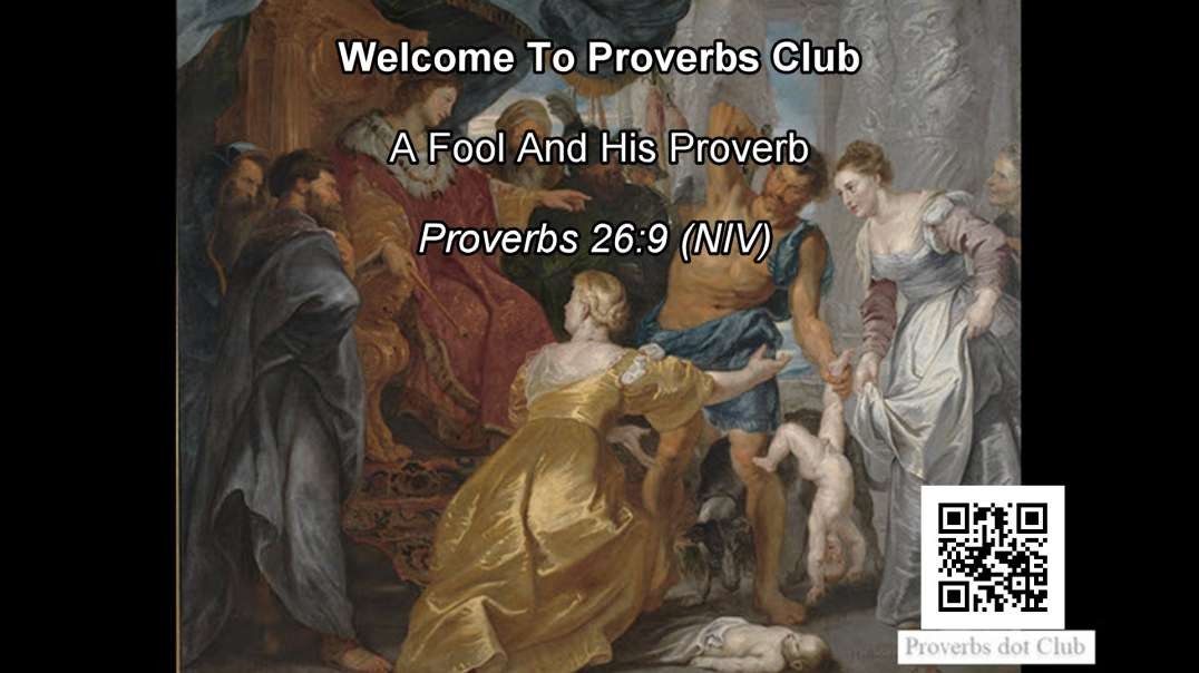 A Fool And His Proverb - Proverbs 26:9