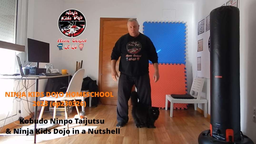 NINJA KIDS DOJO HOMESCHOOL 2023 (ep230326) - Kobudo Ninpo Taijutsu, Ninja Kids Dojo in a Nutshell