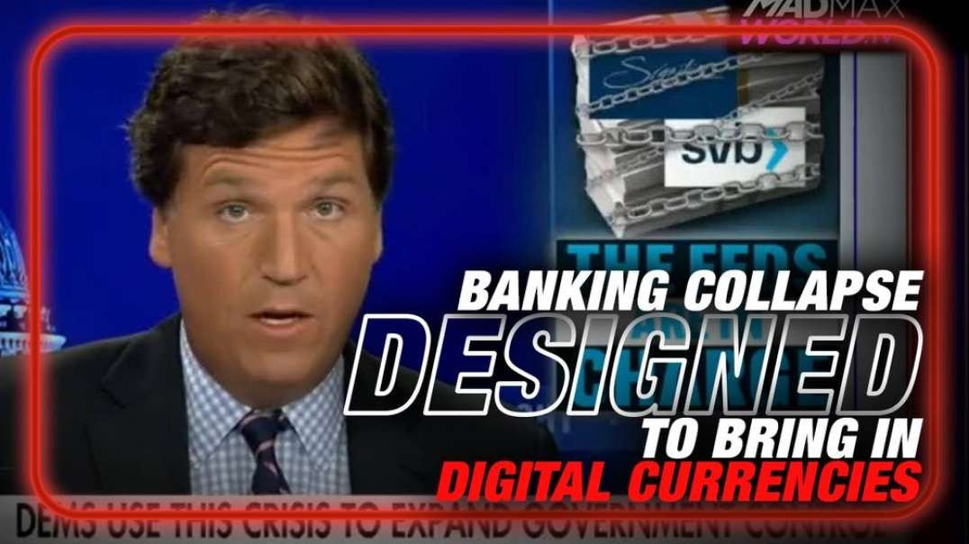 VIDEO- Tucker Carlson Warns Banking Collapse Designed To Bring In Central Bank Digital Currencies