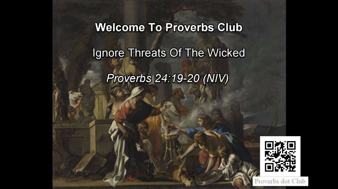 Ignore Threats Of The Wicked - Proverbs 24:19-20